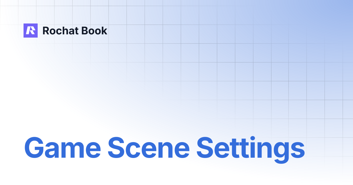 Game Scene Settings | Rochat Book
